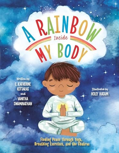 Cover of A Rainbow Inside My Body: Finding Peace Through Yoga, Breathing Exercises, and the Chakras