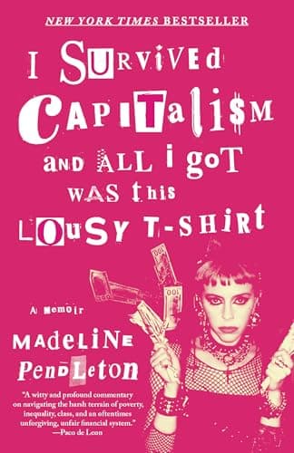Cover of I Survived Capitalism and All I Got Was This Lousy T-Shirt: A Memoir