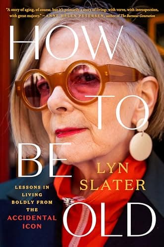 Cover of How to Be Old: Lessons in Living Boldly From the Accidental Icon