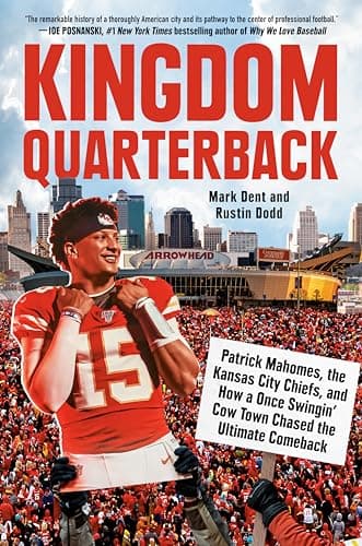 Cover of Kingdom Quarterback: Patrick Mahomes, the Kansas City Chiefs, and How a Once Swingin' Cow Town Chased the Ultimate Comeback