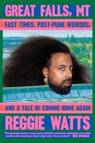 Cover of Great Falls, MT: Fast Times, Post-Punk Weirdos, and a Tale of Coming Home Again