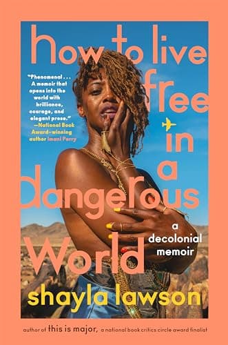 Cover of How to Live Free in a Dangerous World: A Decolonial Memoir