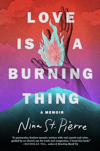 Cover of Love Is a Burning Thing: A Memoir