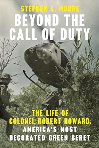 Cover of Beyond the Call of Duty: The Life of Colonel Robert Howard, America's Most Decorated Green Beret