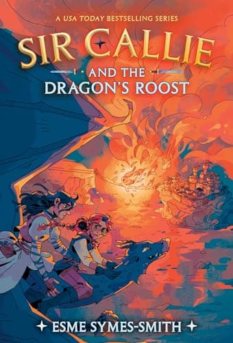 Cover of Sir Callie and the Dragon's Roost (Sir Callie, Bk. 2)