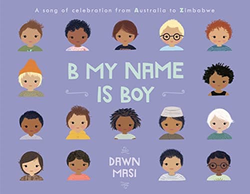 Cover of B My Name Is Boy: A Song of Celebration From Australia to Zimbabwe