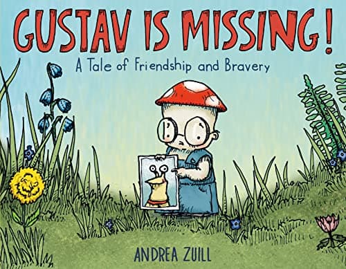 Cover of Gustav Is Missing! A Tale of Friendship and Bravery
