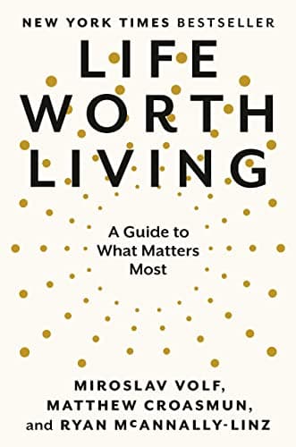 Cover of Life Worth Living: A Guide to What Matters Most
