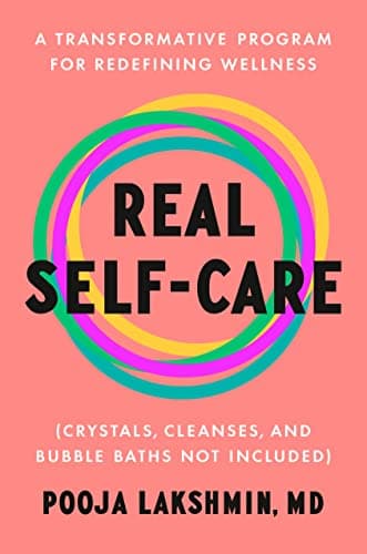 Cover of Real Self-Care: A Transformative Program for Redefining Wellness (Crystals, Cleanses, and Bubble Baths Not Included)