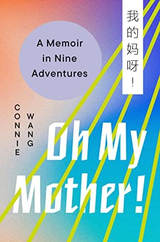 Cover of Oh My Mother!: A Memoir in Nine Adventures
