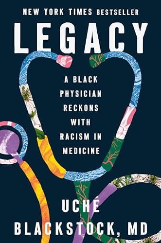 Cover of Legacy: A Black Physician Reckons With Racism in Medicine