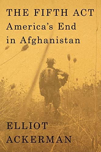 Cover of The Fifth Act: America's End in Afghanistan