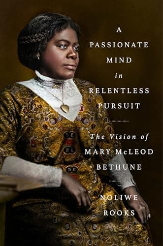 Cover of A Passionate Mind in Relentless Pursuit: The Vision of Mary McLeod Bethune (Significations)