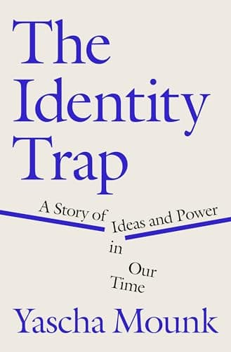 Cover of The Identity Trap: A Story of Ideas and Power in Our Time