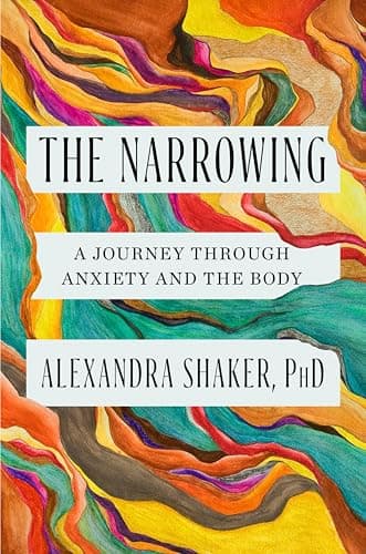 Cover of The Narrowing: A Journey Through Anxiety and the Body