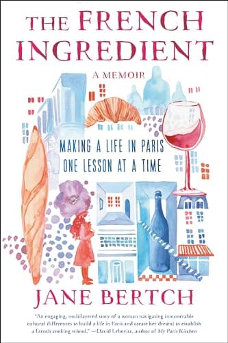 Cover of The French Ingredient: Making a Life in Paris One Lesson at a Time: A Memoir