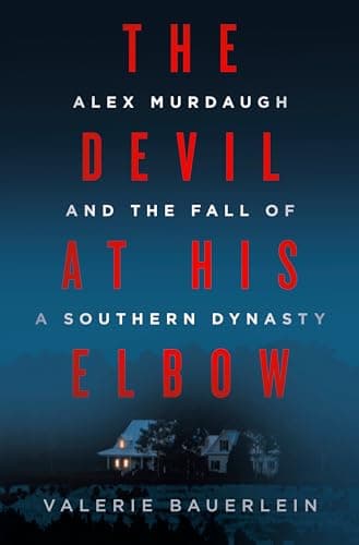 Cover of The Devil at His Elbow: Alex Murdaugh and the Fall of a Southern Dynasty