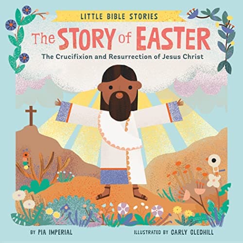 Cover of The Story of Easter: The Crucifixion and Resurrection of Jesus Christ