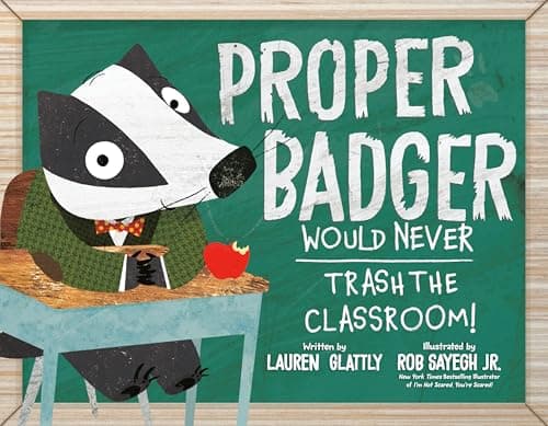 Cover of Proper Badger Would Never Trash the Classroom!