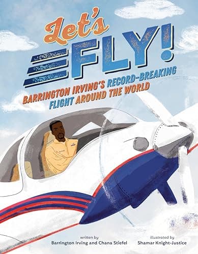Cover of Let's Fly! Barrington Irving's Record-Breaking Flight Around the World