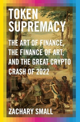 Cover of Token Supremacy: The Art of Finance, the Finance of Art, and the Great Crypto Crash of 2022