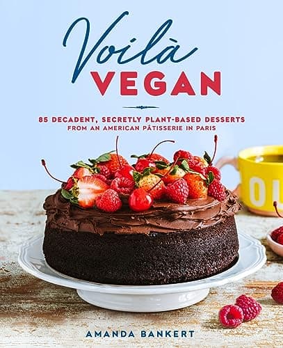 Cover of Voilà Vegan: 85 Decadent, Secretly Plant-Based Desserts from an American Pâtisserie in Paris