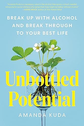 Cover of Unbottled Potential: Break Up With Alcohol and Break Through to Your Best Life