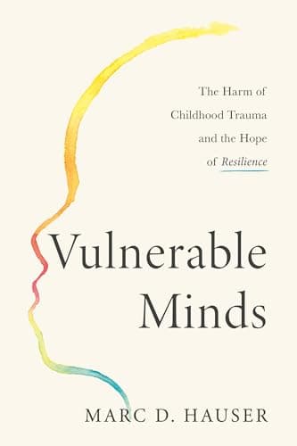 Cover of Vulnerable Minds: The Harm of Childhood Trauma and the Hope of Resilience