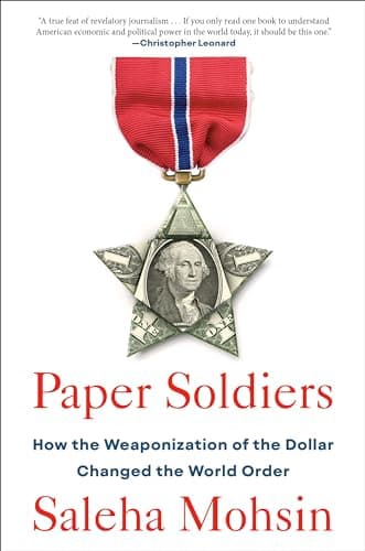 Cover of Paper Soldiers: How the Weaponization of the Dollar Changed the World Order