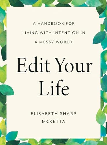 Cover of Edit Your Life: A Handbook for Living With Intention in a Messy World