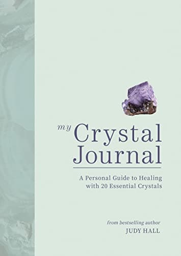Cover of My Crystal Journal: A Personal Guide to Healing With 20 Essential Crystals