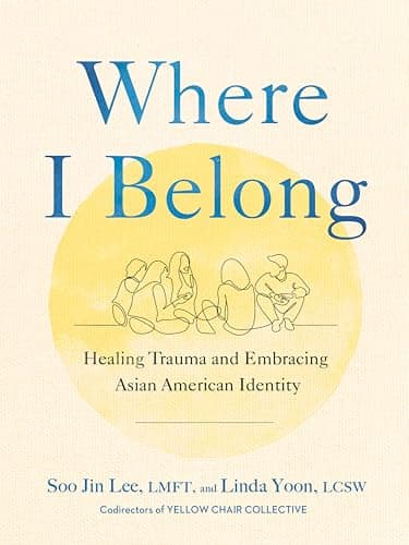 Cover of Where I Belong: Healing Trauma and Embracing Asian American Identity