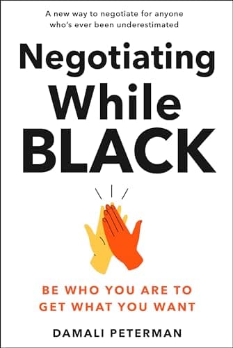 Cover of Negotiating While Black: Be Who You Are to Get What You Want