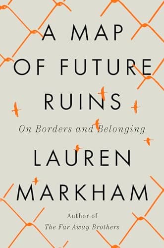 Cover of A Map of Future Ruins: On Borders and Belonging