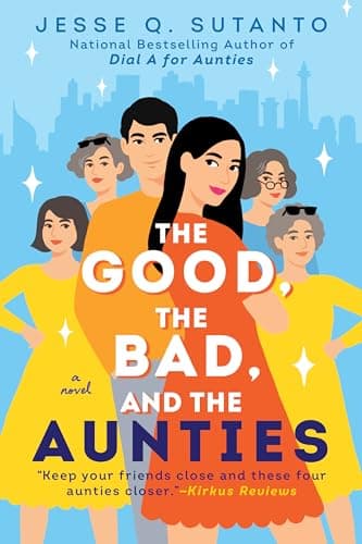 Cover of The Good, the Bad, and the Aunties (Aunties, Bk. 3)