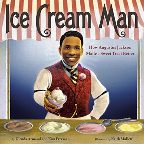 Cover of Ice Cream Man: How Augustus Jackson Made a Sweet Treat Better