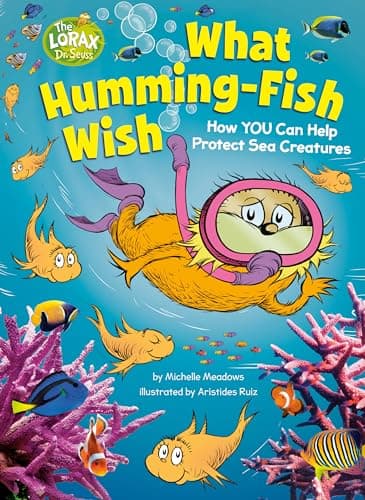 Cover of What Humming-Fish Wish: How You Can Help Protect Sea Creatures (Dr. Seuss's The Lorax)