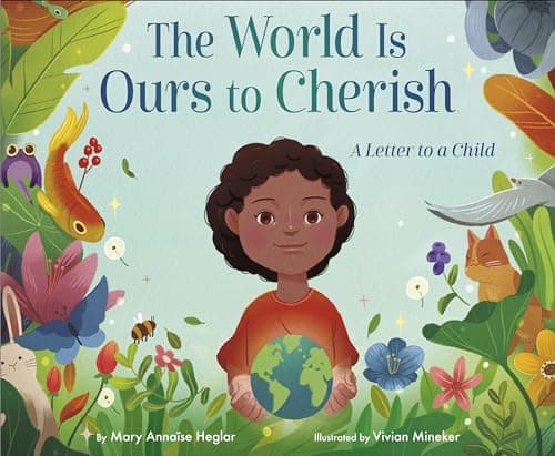 Cover of The World Is Ours to Cherish: A Letter to a Child