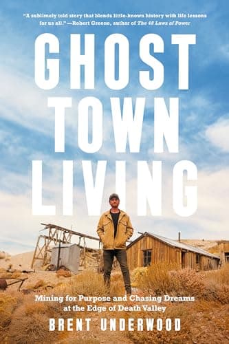 Cover of Ghost Town Living: Mining for Purpose and Chasing Dreams at the Edge of Death Valley