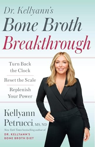 Cover of Dr. Kellyann's Bone Broth Breakthrough: Turn Back the Clock, Reset the Scale, Replenish Your Power