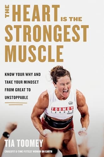 Cover of The Heart Is the Strongest Muscle: Know Your Why and Take Your Mindset From Great to Unstoppable