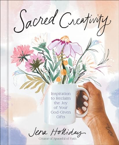 Cover of Sacred Creativity: Inspiration to Reclaim the Joy of Your God-Given Gifts