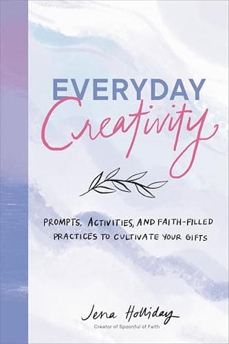 Cover of Everyday Creativity: Prompts, Activities, and Faith-Filled Practices to Cultivate Your Gifts