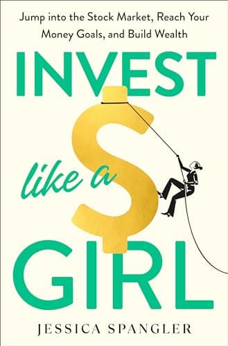 Cover of Invest Like a Girl: Jump Into the Stock Market, Reach Your Money Goals, and Build Wealth