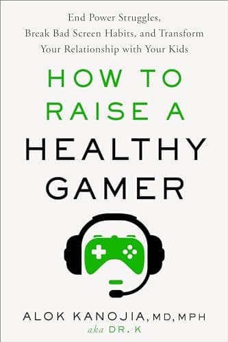 Cover of How to Raise a Healthy Gamer: End Power Struggles, Break Bad Screen Habits, and Transform Your Relationship With Your Kids