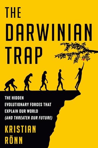 Cover of The Darwinian Trap: The Hidden Evolutionary Forces That Explain Our World (and Threaten Our Future)