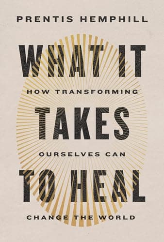 Cover of What It Takes to Heal: How Transforming Ourselves Can Change the World