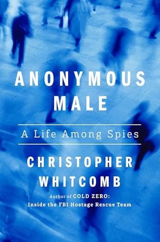 Cover of Anonymous Male: A Life Among Spies