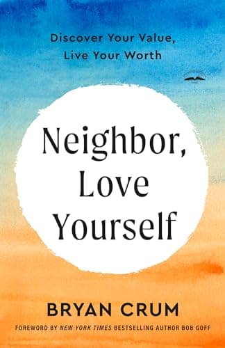 Cover of Neighbor, Love Yourself: Discover Your Value, Live Your Worth