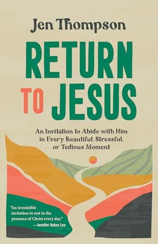 Cover of Return to Jesus: An Invitation to Abide With Him in Every Beautiful, Stressful, or Tedious Moment